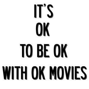 WWYSMT 'It's OK to be OK with OK Movies' T-Shirt
