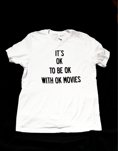 WWYSMT 'It's OK to be OK with OK Movies' T-Shirt